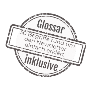 Ein kreisförmiges, stempelartiges Design mit den Worten „Glossar inklusive“ und „30 Begriffe rund um den Newsletter einfach erklärt“.